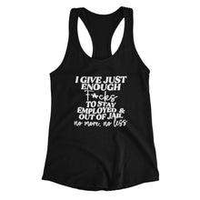 Load image into Gallery viewer, WEEK 20: &quot;I Give Just Enough F#%!&#39;s to Stay Employed and Out of Jail- No More, No Less&quot; Men&#39;s/ Women&#39;s Crewneck Graphic T-Shirt/ Women&#39;s Racerback Tank Top
