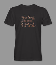 Load image into Gallery viewer, WEEK 33: &quot;You Look Like I Need A Drink&quot; Men&#39;s/ Women&#39;s Crewneck Graphic T-Shirt/ Women&#39;s Racerback Tank Top
