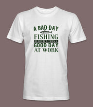 Load image into Gallery viewer, &quot;A Bad Day Fishing Is Better Than A Good Day At Work&quot; Crewneck Graphic T-Shirt

