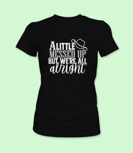 Load image into Gallery viewer, &quot;A Little Messed Up But We&#39;re All Alright&quot; Crewneck Graphic T-Shirt
