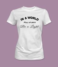 Load image into Gallery viewer, &quot;In A World Full Of Hate Be A Light&quot; Crewneck Graphic T-Shirt
