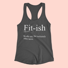 Load image into Gallery viewer, &quot;Fit-ish Definition: Works out but definitely likes tacos&quot; Women&#39;s Graphic Racerback Tank Top
