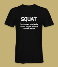 Load image into Gallery viewer, &quot;SQUAT because nobody ever raps about small butts&quot; Crewneck Graphic T-Shirt

