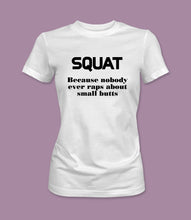 Load image into Gallery viewer, &quot;SQUAT because nobody ever raps about small butts&quot; Crewneck Graphic T-Shirt
