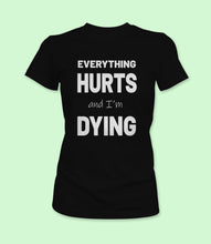 Load image into Gallery viewer, &quot;Everything Hurts And I&#39;m Dying&quot; Crewneck Graphic T-Shirt
