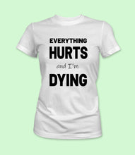 Load image into Gallery viewer, &quot;Everything Hurts And I&#39;m Dying&quot; Crewneck Graphic T-Shirt
