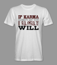 Load image into Gallery viewer, &quot;If Karma Doesn&#39;t Hit You I Gladly Will&quot; Crewneck Graphic T-Shirt
