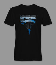 Load image into Gallery viewer, &quot;If At First You Don&#39;t Succeed, Skydiving Is Not For You&quot; Crewneck Graphic T-Shirt
