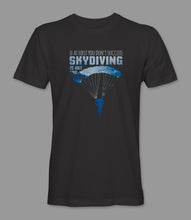 Load image into Gallery viewer, &quot;If At First You Don&#39;t Succeed, Skydiving Is Not For You&quot; Crewneck Graphic T-Shirt
