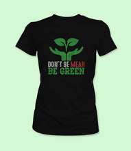 Load image into Gallery viewer, &quot;Don&#39;t Be Mean Be Green&quot; Crewneck Graphic T-Shirt
