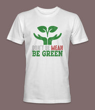 Load image into Gallery viewer, &quot;Don&#39;t Be Mean Be Green&quot; Crewneck Graphic T-Shirt
