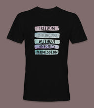 Load image into Gallery viewer, &quot;Freedom Is Being You Without Anyone&#39;s Permission&quot; Crewneck Graphic T-Shirt
