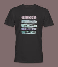 Load image into Gallery viewer, &quot;Freedom Is Being You Without Anyone&#39;s Permission&quot; Crewneck Graphic T-Shirt
