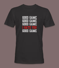 Load image into Gallery viewer, &quot;Good Game Good Game Good Game I Hate You Good Game&quot; Crewneck Graphic T-Shirt
