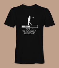 Load image into Gallery viewer, &quot;Golf Talent Loading...Please Wait&quot; Crewneck Graphic T-Shirt
